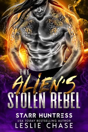 Cover of The Aliens Stolen Rebel, by Leslie Chase and Starr Huntress, featuring a muscular, silver-skinned alien warrior against a starburst background